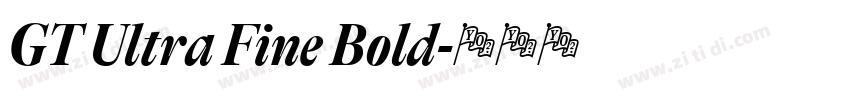 GT Ultra Fine Bold字体转换 GT Ultra Fine Bold字体转换